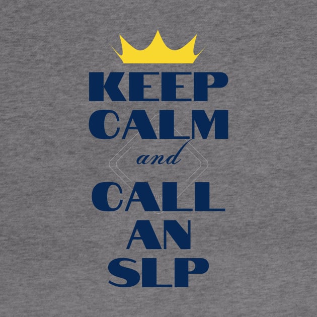 Keep Calm and Call an SLP by MayDay